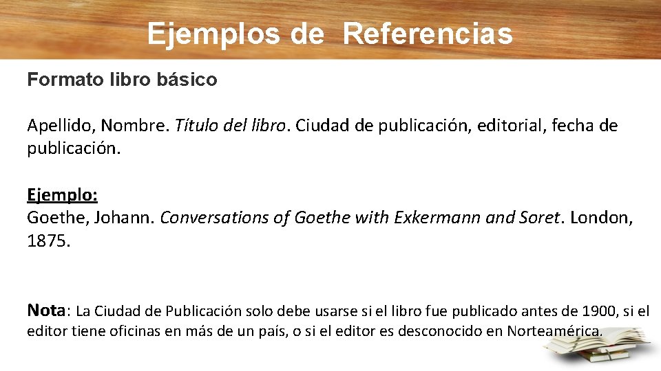 Ejemplos de Referencias Formato libro básico Apellido, Nombre. Título del libro. Ciudad de publicación,