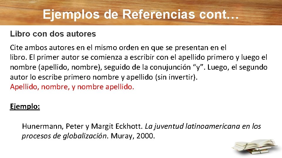 Ejemplos de Referencias cont… Libro con dos autores Cite ambos autores en el mismo