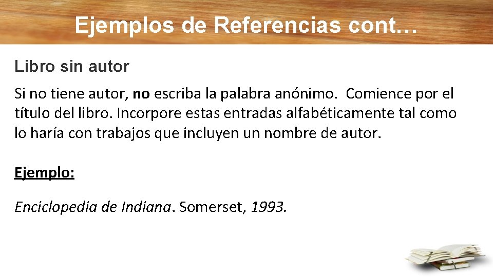 Ejemplos de Referencias cont… Libro sin autor Si no tiene autor, no escriba la