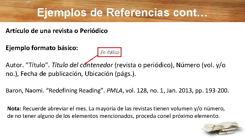 Ejemplos de Referencias cont… Artículo de una revista o Periódico Ejemplo formato básico: En