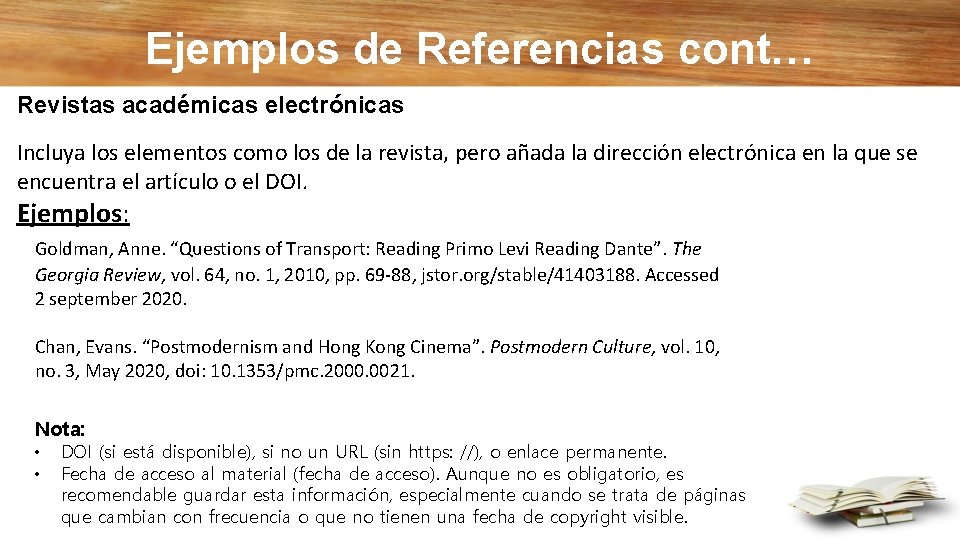 Ejemplos de Referencias cont… Revistas académicas electrónicas Incluya los elementos como los de la
