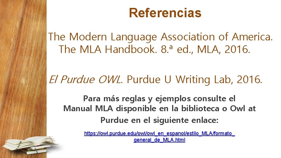 Referencias The Modern Language Association of America. The MLA Handbook. 8. ª ed. ,