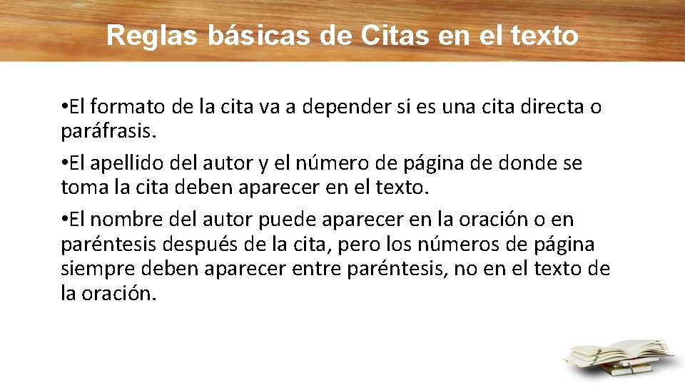 Reglas básicas de Citas en el texto • El formato de la cita va