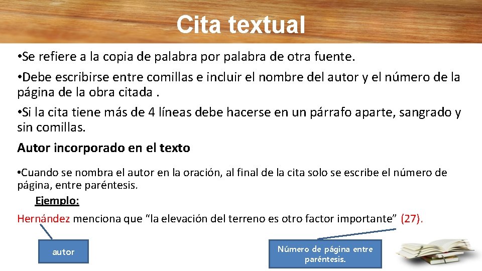 Cita textual • Se refiere a la copia de palabra por palabra de otra