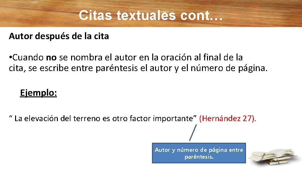 Citas textuales cont… Autor después de la cita • Cuando no se nombra el