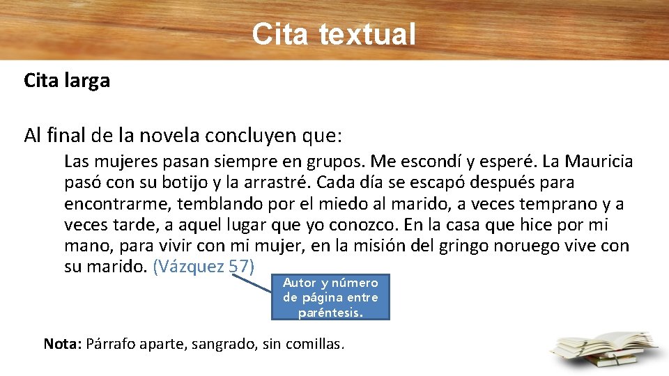 Cita textual Cita larga Al final de la novela concluyen que: Las mujeres pasan