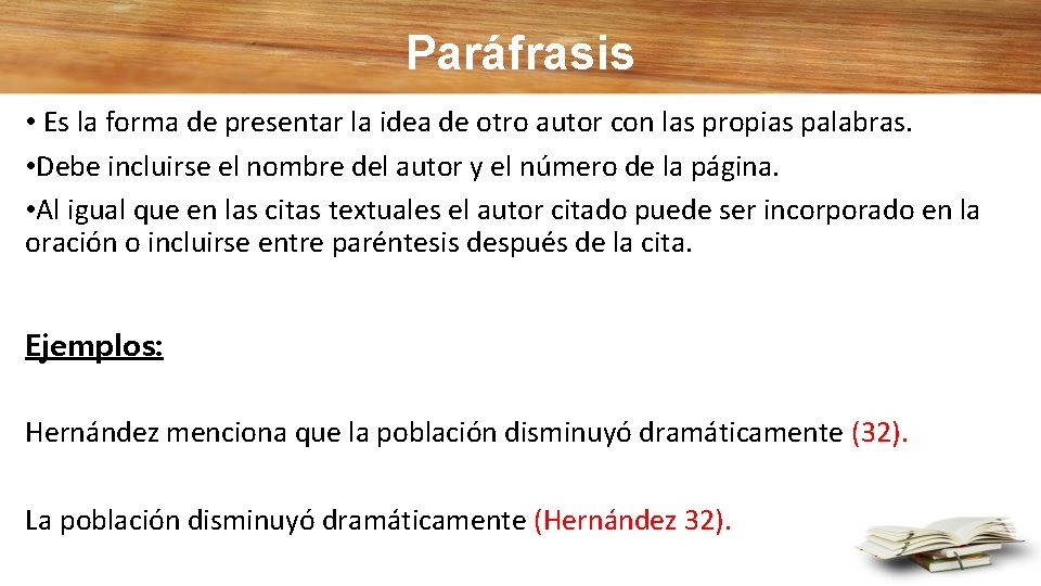 Paráfrasis • Es la forma de presentar la idea de otro autor con las