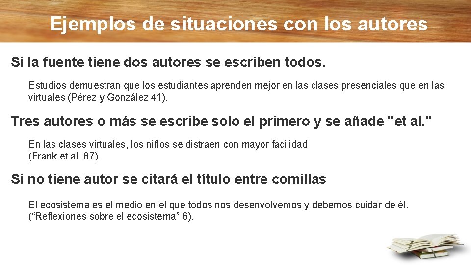 Ejemplos de situaciones con los autores Si la fuente tiene dos autores se escriben