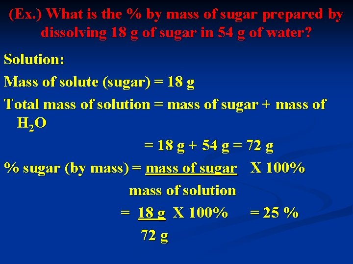 (Ex. ) What is the % by mass of sugar prepared by dissolving 18