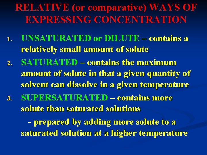 RELATIVE (or comparative) WAYS OF EXPRESSING CONCENTRATION 1. 2. 3. UNSATURATED or DILUTE –