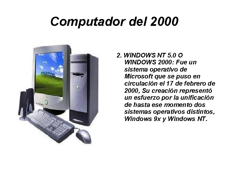 Computador del 2000 2. WINDOWS NT 5. 0 O WINDOWS 2000: Fue un sistema