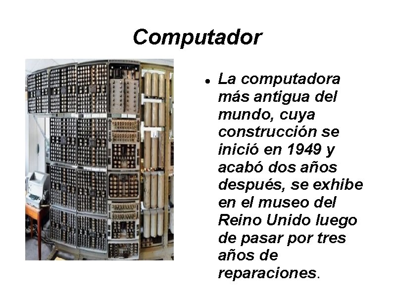 Computador La computadora más antigua del mundo, cuya construcción se inició en 1949 y