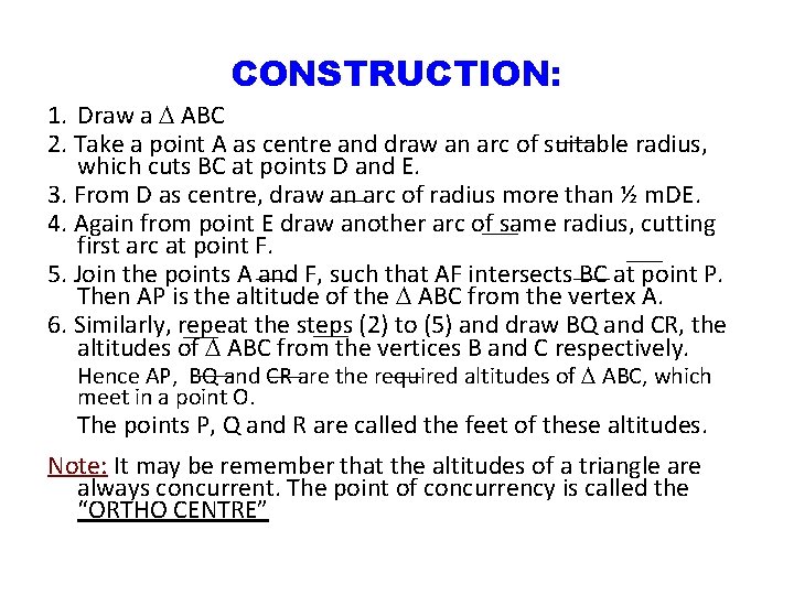 CONSTRUCTION: 1. Draw a ABC 2. Take a point A as centre and draw