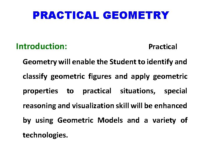 PRACTICAL GEOMETRY Introduction: Practical Geometry will enable the Student to identify and classify geometric