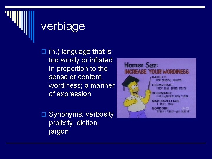 verbiage o (n. ) language that is too wordy or inflated in proportion to