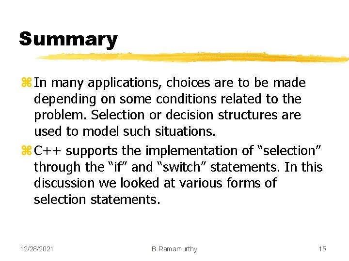 Summary z In many applications, choices are to be made depending on some conditions Summary z In many applications, choices are to be made depending on some conditions
