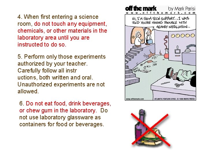 4. When first entering a science room, do not touch any equipment, chemicals, or