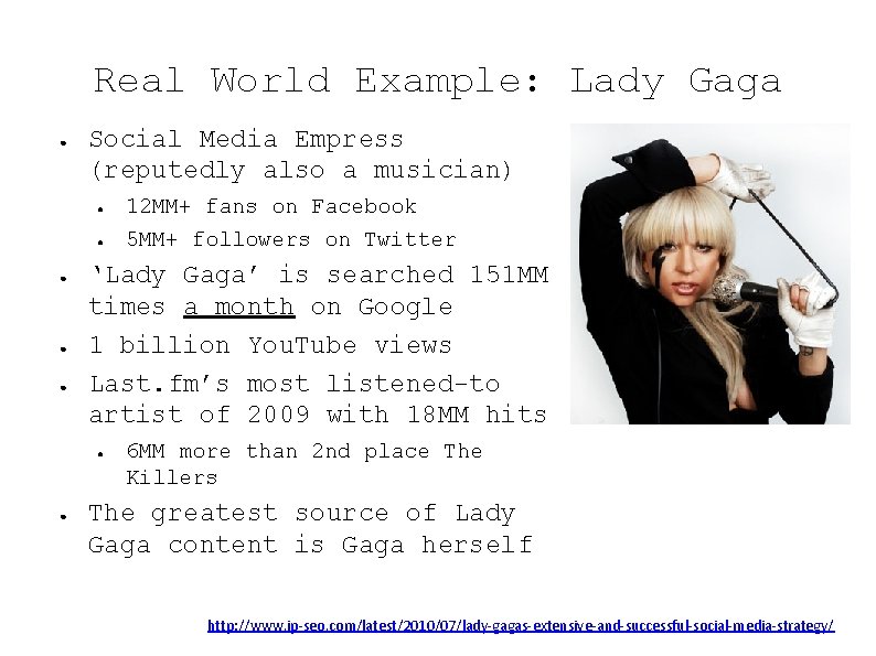 Real World Example: Lady Gaga ● Social Media Empress (reputedly also a musician) ●