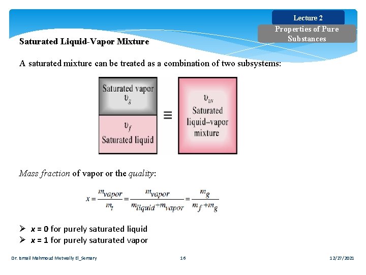Lecture 2 Properties of Pure Substances Saturated Liquid-Vapor Mixture A saturated mixture can be Lecture 2 Properties of Pure Substances Saturated Liquid-Vapor Mixture A saturated mixture can be
