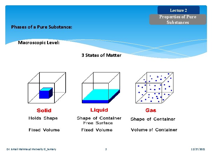 Lecture 2 Properties of Pure Substances Phases of a Pure Substance: Macroscopic Level: 3 Lecture 2 Properties of Pure Substances Phases of a Pure Substance: Macroscopic Level: 3