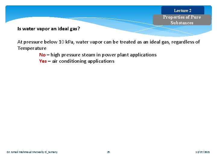 Lecture 2 Properties of Pure Substances Is water vapor an ideal gas? At pressure Lecture 2 Properties of Pure Substances Is water vapor an ideal gas? At pressure