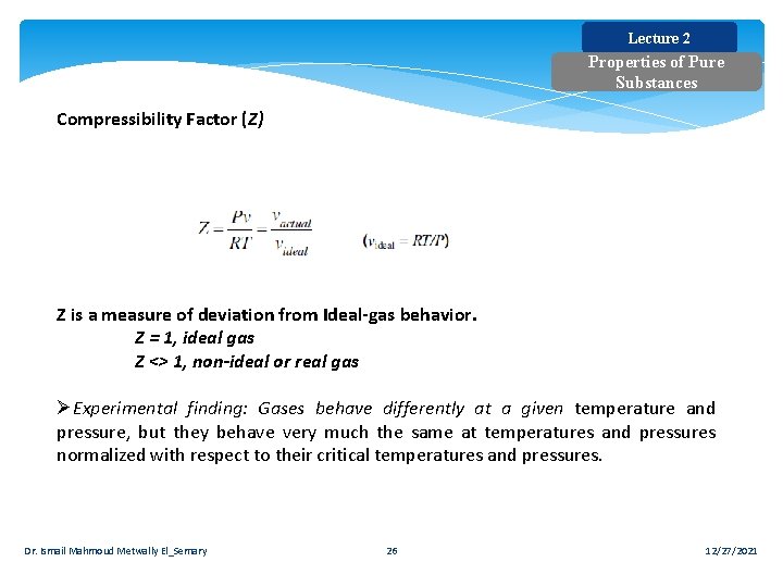 Lecture 2 Properties of Pure Substances Compressibility Factor (Z) Z is a measure of Lecture 2 Properties of Pure Substances Compressibility Factor (Z) Z is a measure of