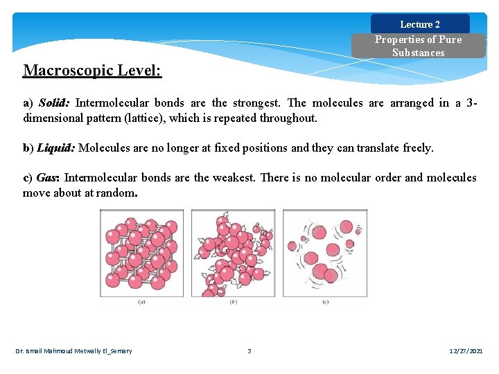 Lecture 2 Properties of Pure Substances Macroscopic Level: a) Solid: Intermolecular bonds are the Lecture 2 Properties of Pure Substances Macroscopic Level: a) Solid: Intermolecular bonds are the