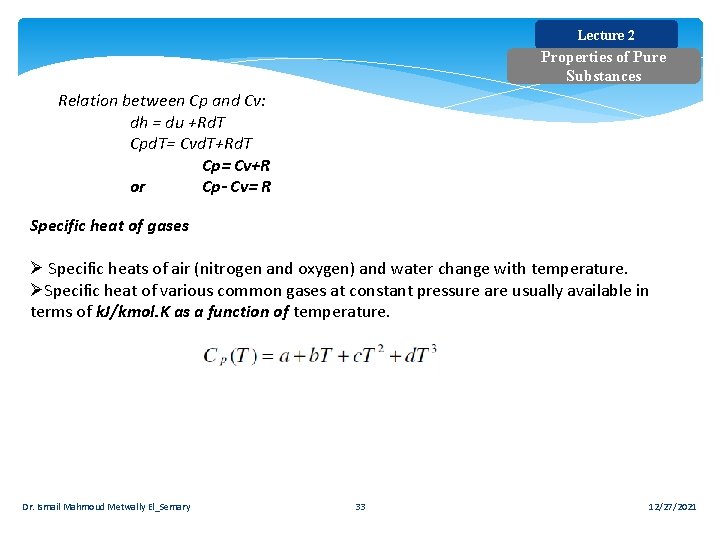 Lecture 2 Properties of Pure Substances Relation between Cp and Cv: dh = du Lecture 2 Properties of Pure Substances Relation between Cp and Cv: dh = du