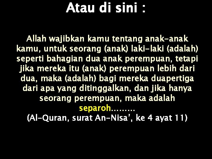 Atau di sini : Allah wajibkan kamu tentang anak-anak kamu, untuk seorang (anak) laki-laki