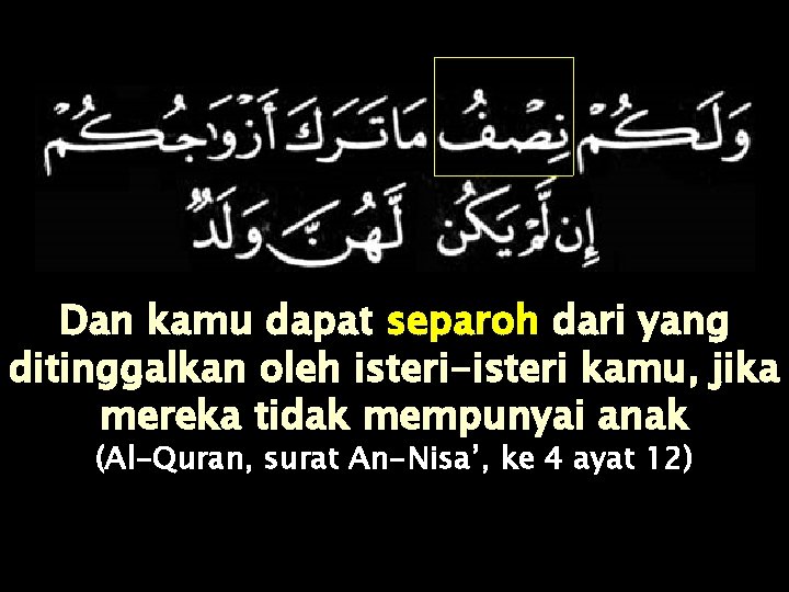 Dan kamu dapat separoh dari yang ditinggalkan oleh isteri-isteri kamu, jika mereka tidak mempunyai