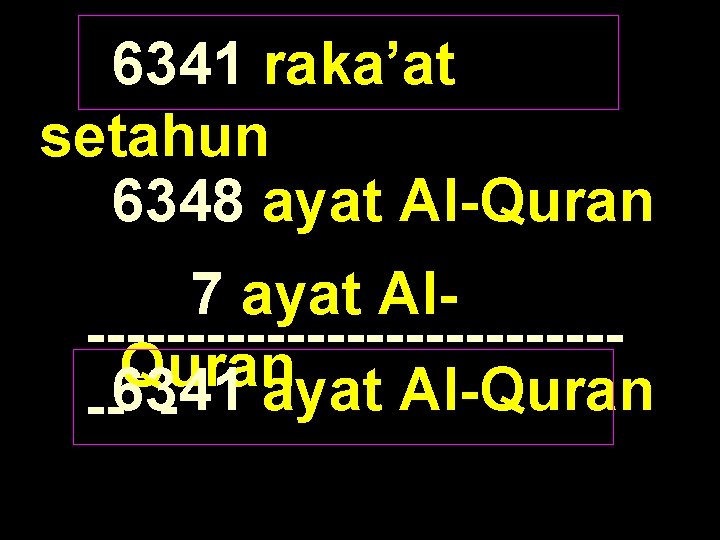 6341 raka’at setahun 6348 ayat Al-Quran 7 ayat Al-------------Quran 6341 ayat Al-Quran -- -