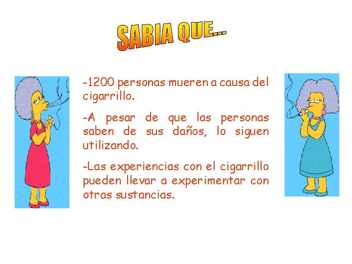 -1200 personas mueren a causa del cigarrillo. -A pesar de que las personas saben