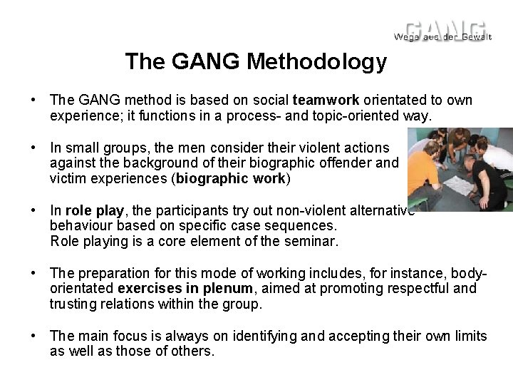 The GANG Methodology • The GANG method is based on social teamwork orientated to