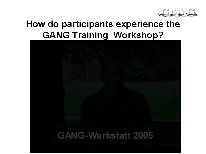 How do participants experience the GANG Training Workshop? 