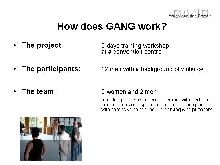 How does GANG work? • The project: 5 days training workshop at a convention