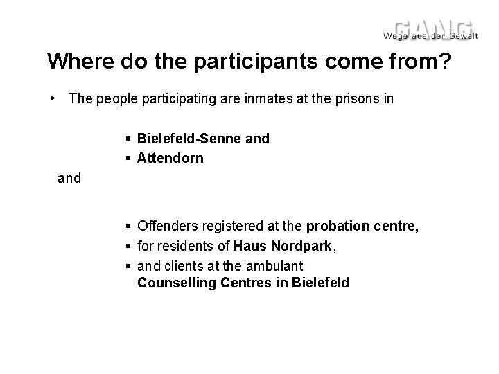 Where do the participants come from? • The people participating are inmates at the