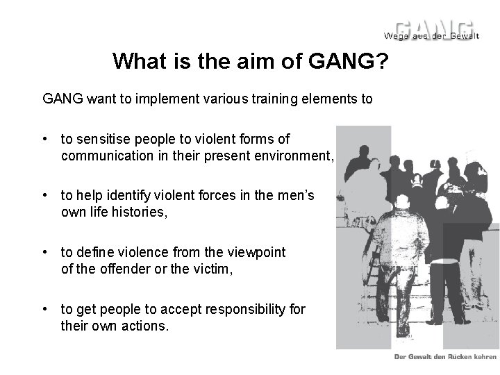 What is the aim of GANG? GANG want to implement various training elements to