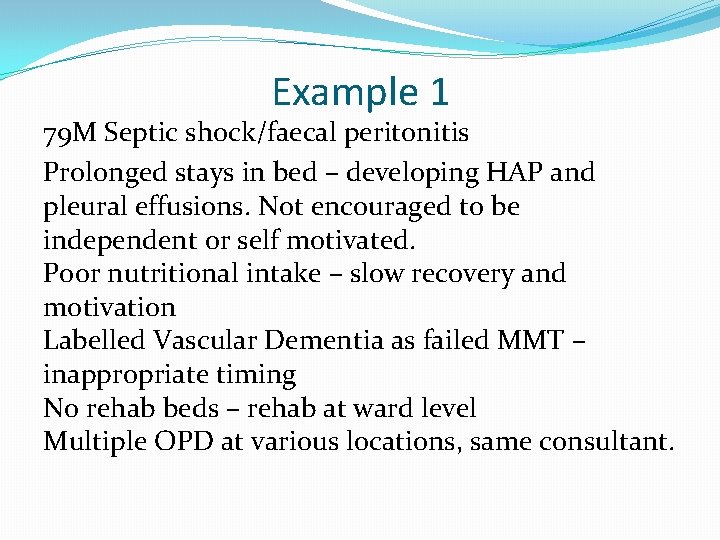 Example 1 79 M Septic shock/faecal peritonitis Prolonged stays in bed – developing HAP