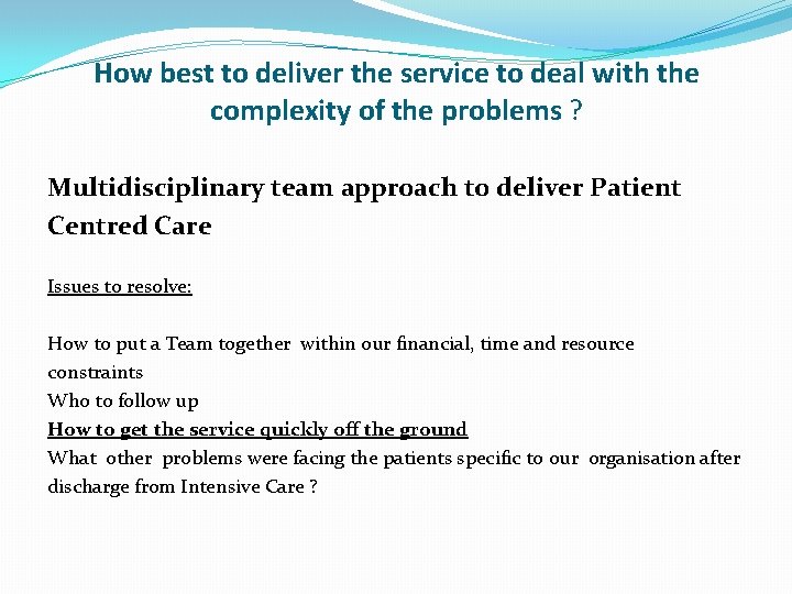 How best to deliver the service to deal with the complexity of the problems