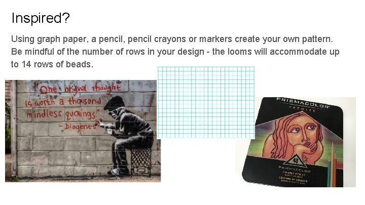 Inspired? Using graph paper, a pencil, pencil crayons or markers create your own pattern.