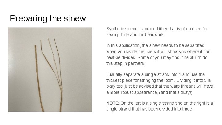 Preparing the sinew Synthetic sinew is a waxed fiber that is often used for