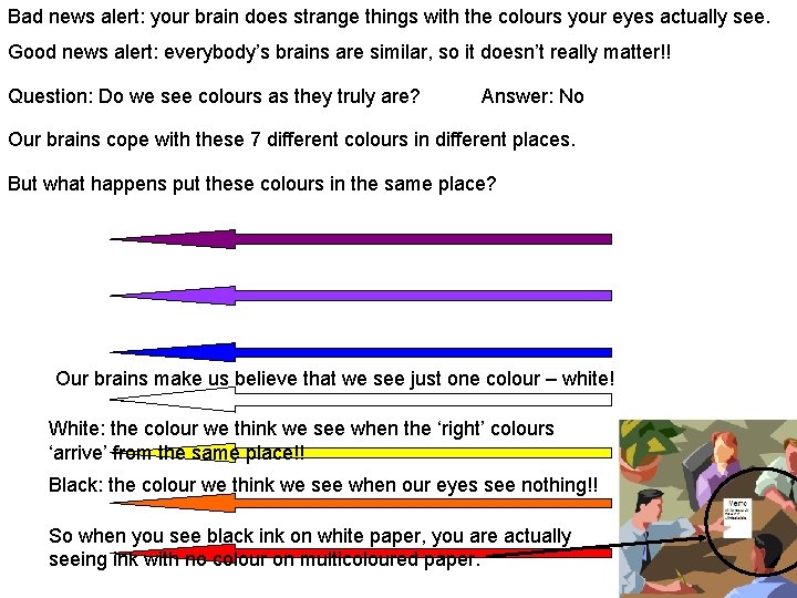 Bad news alert: your brain does strange things with the colours your eyes actually