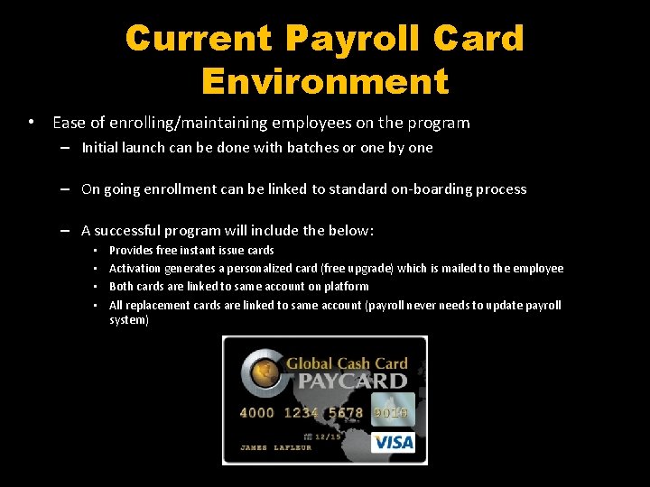 Current Payroll Card Environment • Ease of enrolling/maintaining employees on the program – Initial