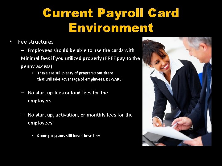 Current Payroll Card Environment • Fee structures – Employees should be able to use