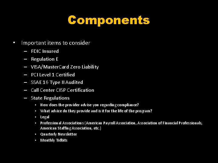 Components • Important items to consider – – – – FDIC Insured Regulation E