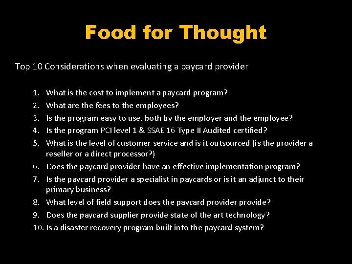 Food for Thought Top 10 Considerations when evaluating a paycard provider 1. 2. 3.