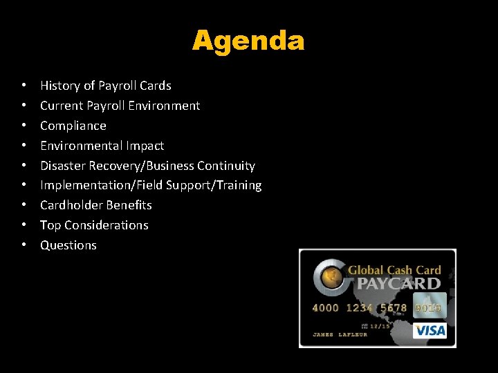 Agenda • • • History of Payroll Cards Current Payroll Environment Compliance Environmental Impact