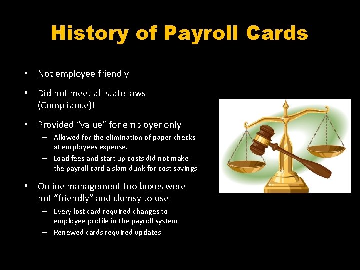 History of Payroll Cards • Not employee friendly • Did not meet all state