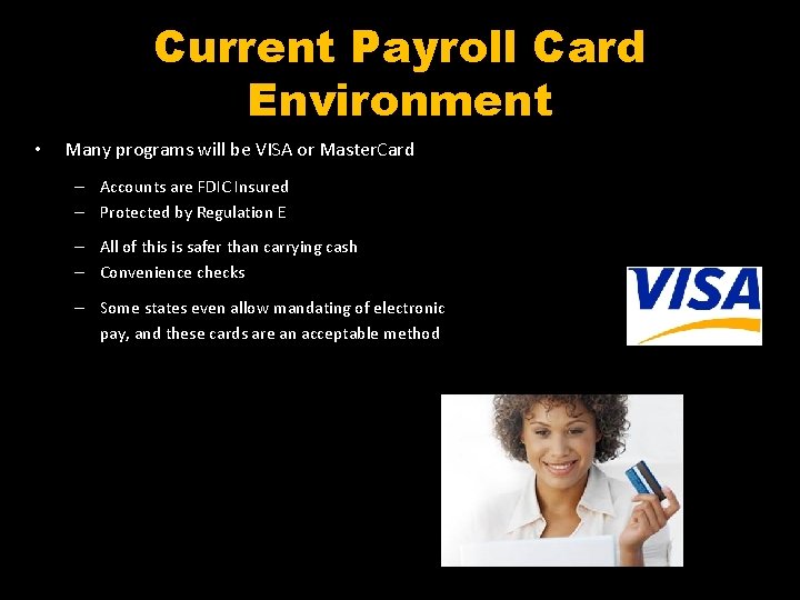 Current Payroll Card Environment • Many programs will be VISA or Master. Card –