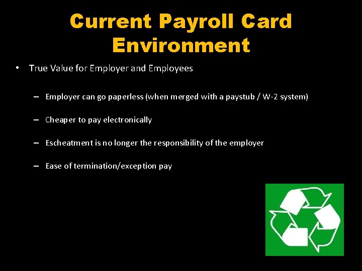 Current Payroll Card Environment • True Value for Employer and Employees – Employer can